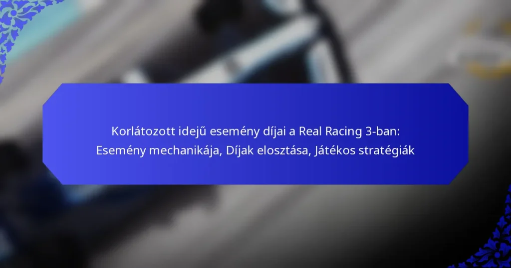 Korlátozott idejű esemény díjai a Real Racing 3-ban: Esemény mechanikája, Díjak elosztása, Játékos stratégiák