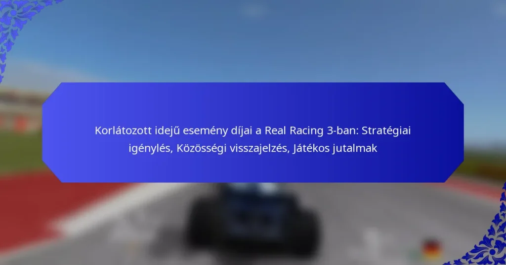 Korlátozott idejű esemény díjai a Real Racing 3-ban: Stratégiai igénylés, Közösségi visszajelzés, Játékos jutalmak