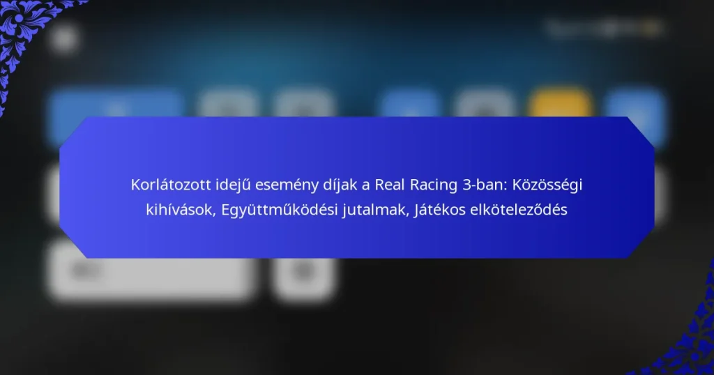 Korlátozott idejű esemény díjak a Real Racing 3-ban: Közösségi kihívások, Együttműködési jutalmak, Játékos elköteleződés