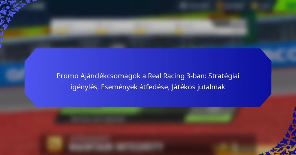 Promo Ajándékcsomagok a Real Racing 3-ban: Stratégiai igénylés, Események átfedése, Játékos jutalmak
