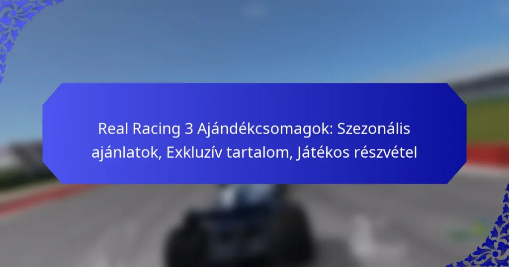 Real Racing 3 Ajándékcsomagok: Szezonális ajánlatok, Exkluzív tartalom, Játékos részvétel