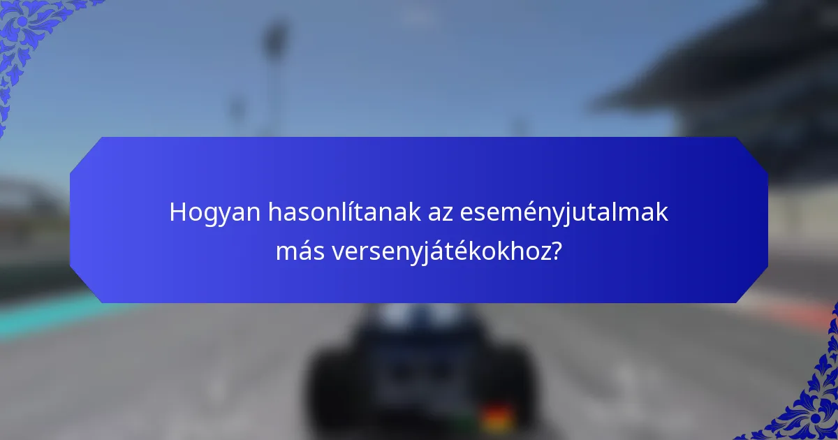 Hogyan hasonlítanak az eseményjutalmak más versenyjátékokhoz?