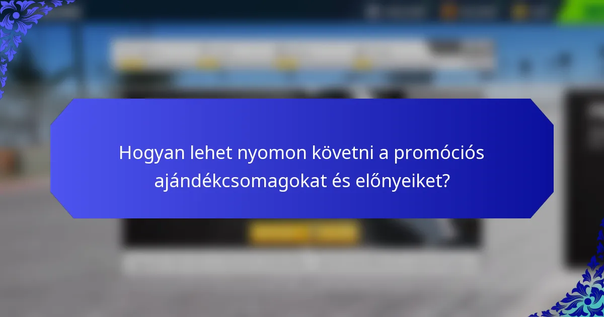 Hogyan lehet nyomon követni a promóciós ajándékcsomagokat és előnyeiket?