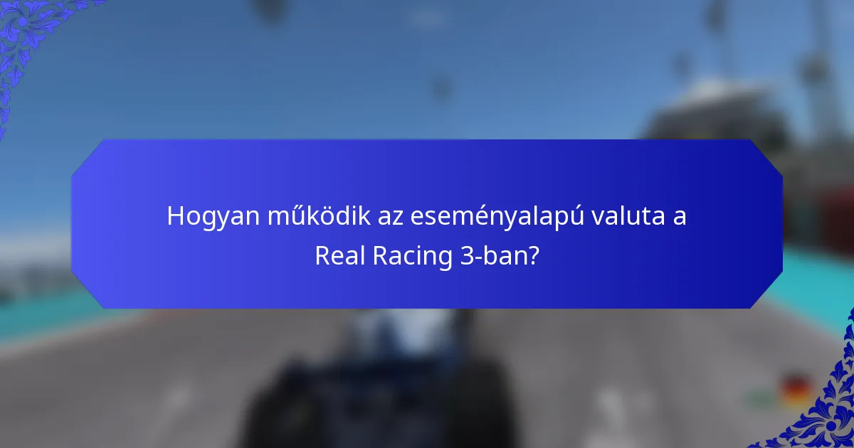 Hogyan működik az eseményalapú valuta a Real Racing 3-ban?
