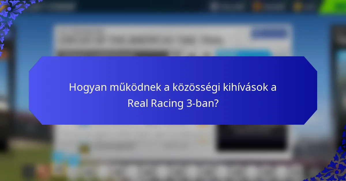 Hogyan működnek a közösségi kihívások a Real Racing 3-ban?