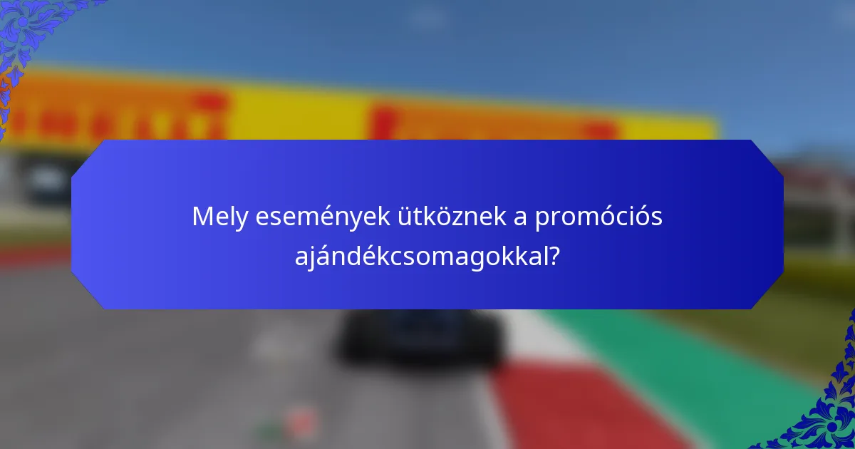 Mely események ütköznek a promóciós ajándékcsomagokkal?