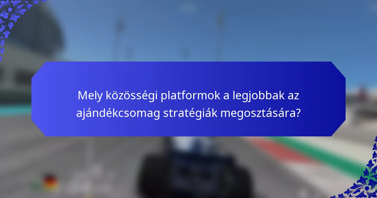 Mely közösségi platformok a legjobbak az ajándékcsomag stratégiák megosztására?