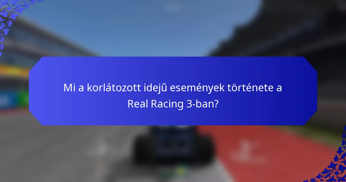 Mi a korlátozott idejű események története a Real Racing 3-ban?