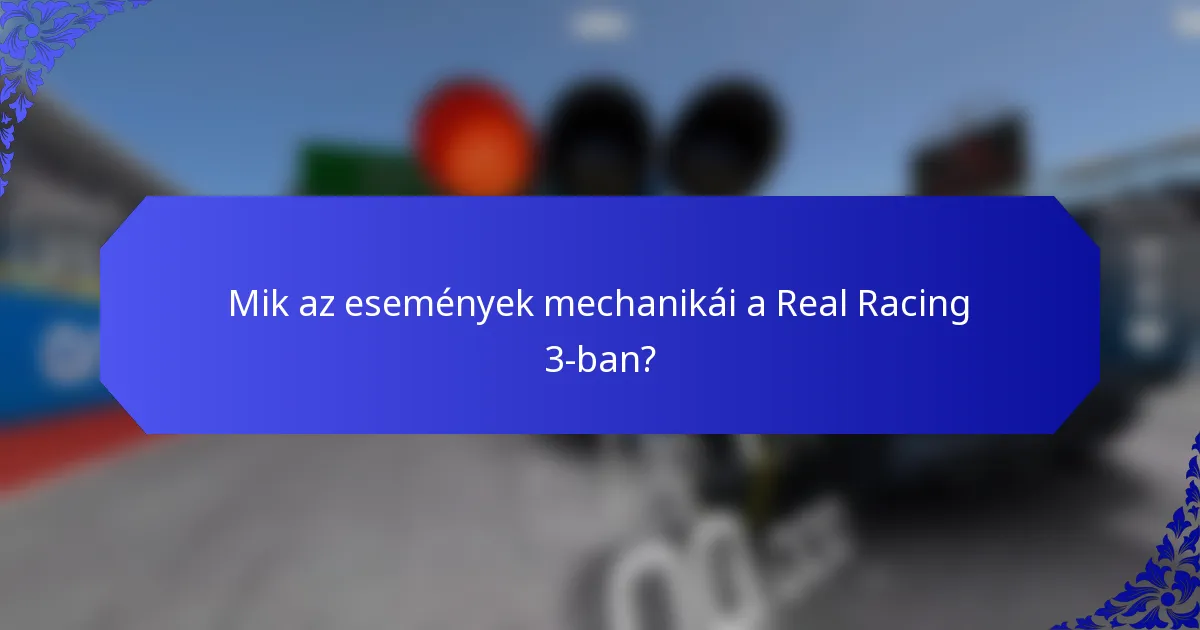 Mik az események mechanikái a Real Racing 3-ban?