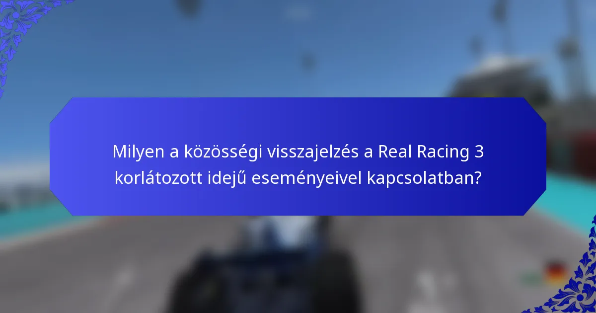 Milyen a közösségi visszajelzés a Real Racing 3 korlátozott idejű eseményeivel kapcsolatban?