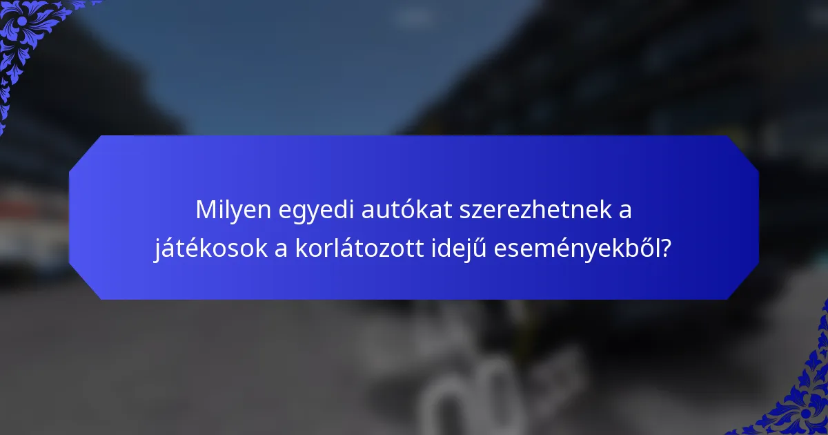 Milyen egyedi autókat szerezhetnek a játékosok a korlátozott idejű eseményekből?