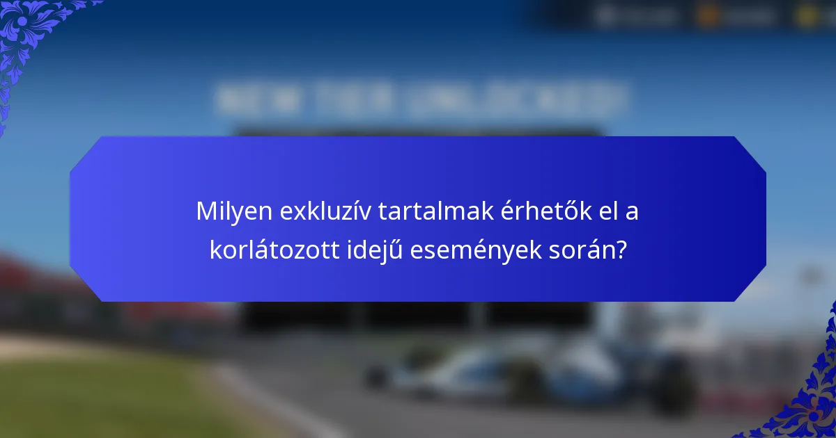 Milyen exkluzív tartalmak érhetők el a korlátozott idejű események során?