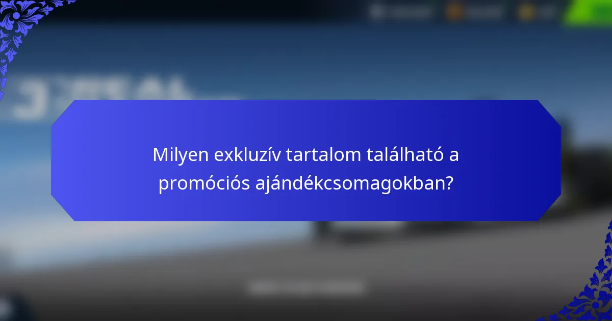 Milyen exkluzív tartalom található a promóciós ajándékcsomagokban?