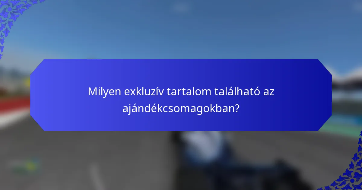 Milyen exkluzív tartalom található az ajándékcsomagokban?