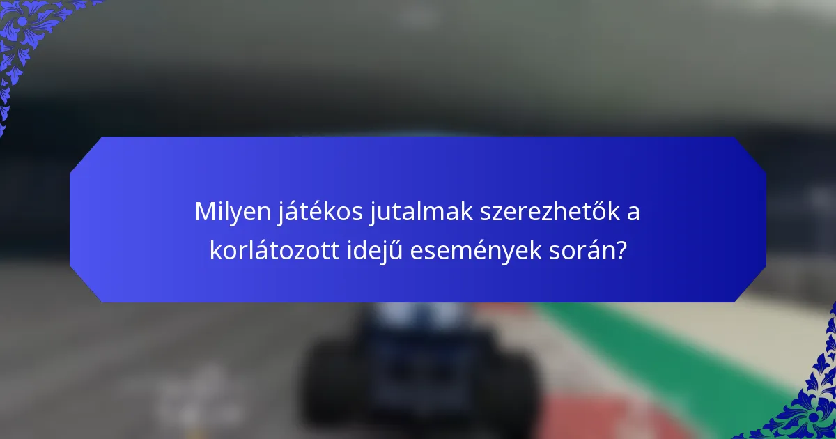 Milyen játékos jutalmak szerezhetők a korlátozott idejű események során?