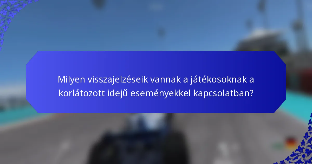 Milyen visszajelzéseik vannak a játékosoknak a korlátozott idejű eseményekkel kapcsolatban?