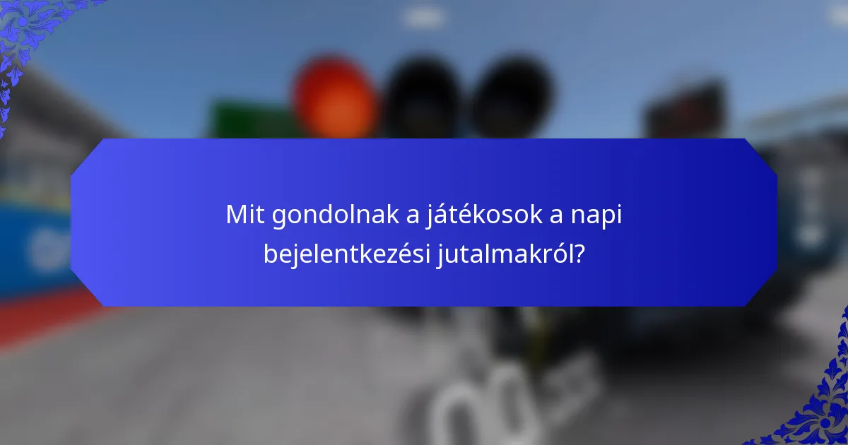 Mit gondolnak a játékosok a napi bejelentkezési jutalmakról?
